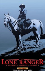 The Lone Ranger Volume 4 - Brett Matthews - 9781606901182