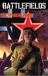 Garth Ennis' Battlefields Volume 6: Motherland - Garth Ennis - 9781606902219