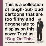 Gag On This: The Scrofulous Cartoons Of Charles Rodrigues - Bob Fingerman ; Charles Rodrigues - 9781606998564