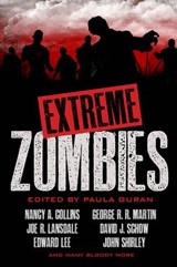 Extreme Zombies - COLLINS,  Nancy A. ; Lansdale, Joe R. ; Lee, Edward ; Martin, George R. R. - 9781607013525