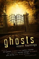 Ghosts: Recent Hauntings - GAIMAN,  Neil ; Hand, Elizabeth ; Kiernan, Caitlin R. ; Lansdale, Joe R. - 9781607013549