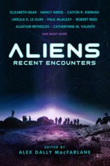 Aliens: Recent Encounters - BEAR,  Elizabeth ; Kress, Nancy ; Kiernan, Caitlin ; Le Guin, Ursula K - 9781607013914