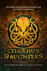 Cthulhu's Daughters: Stories of Lovecraftian Horror - Gemma Files ; Angela Slatter ; Molly Tanzer - 9781607014676