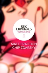 Sex Criminals Volume 1: One Weird Trick - Matt Fraction ; J. C. Vaughn ; Buck Biggers ; Mark L. Haynes - 9781607069461