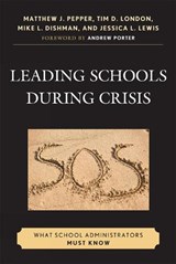 Leading Schools During Crisis - Matthew J. Pepper ; Tim D. London ; Mike L. Dishman ; Jessica L. Lewis - 9781607093442