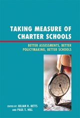 Taking Measure of Charter Schools - Julian R. Betts ; Paul T. Hill - 9781607093589