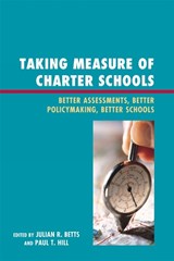 Taking Measure of Charter Schools - Julian R. Betts ; Paul T. Hill - 9781607093596