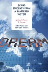 Saving Students from a Shattered System - LEE,  Eldon 'Cap' ; Mary Gale Budzisz - 9781607093718