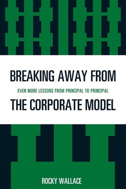 Breaking Away from the Corporate Model, Rocky Wallace - Paperback - 9781607094326