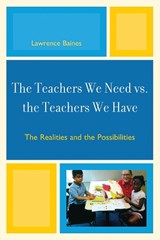 The Teachers We Need vs. the Teachers We Have - Lawrence Baines - 9781607097020