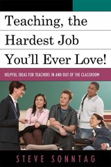 Teaching, the Hardest Job You'll Ever Love - Steve Sonntag - 9781607097389