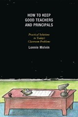 How to Keep Good Teachers and Principals - Lonnie Melvin - 9781607099550