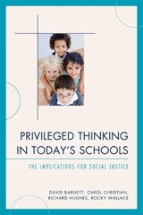 Privileged Thinking in Today's Schools - DAVID BARNETT ; CAROL J.,  Ed.D Christian ; Richard, EdD, Morehead State University (retired) Hughes ; Rocky Wallace - 9781607099703