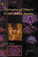 Dischronology and Dialogic in the Bible's Primary Narrative - David Bergen - 9781607241058