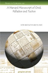 A Harvard Manuscript of Ovid, Palladius and Tacitus - Edward Kennard Rand - 9781607246343