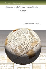 Ravenna als Vorort aramaischer Kunst - Josef Strzygowski - 9781607248521
