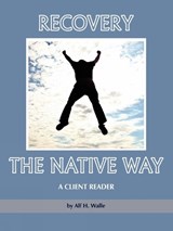 Recovery the Native Way - WALLE,  Alf H. - 9781607520146