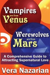 Vampires are from Venus  Werewolves are from Mars - NAZARIAN,  Vera - 9781607621119
