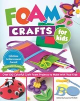 Foam Crafts for Kids - Lorine Mason ; Margaret Riley ; Andrea Gibson - 9781607655213