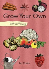 Self-Sufficiency: Grow Your Own - Ian Cooke - 9781607659228