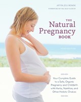 The Natural Pregnancy Book, Third Edition - Aviva Jill Romm - 9781607744481