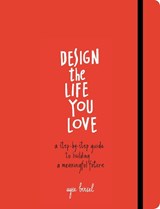 Design the Life You Love - Ayse Birsel - 9781607748816