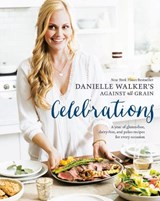 Danielle Walker's Against All Grain Celebrations - Danielle Walker - 9781607749424