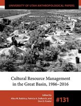 Cultural Resource Management in the Great Basin 1986–2016 - Alice M. Baldrica ; Patricia A. DeBunch ; Don D. Fowler - 9781607816805
