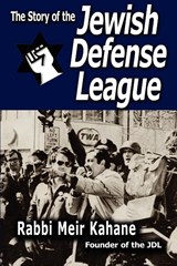 The Story of the Jewish Defense League by Rabbi Meir Kahane - Rabbi Meir Kahane ; Meir Kahane - 9781607960164