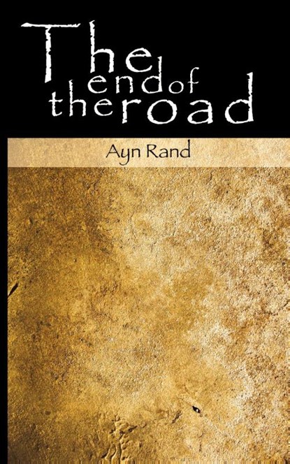 The End of the Road, Ayn Rand - Paperback - 9781607961017