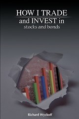 How I Trade and Invest in Stocks and Bonds - Richard D Wyckoff - 9781607961857