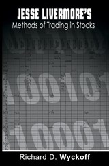 Jesse Livermore's Methods of Trading in Stocks - Richard D Wyckoff ; Jesse Livermore - 9781607964506