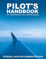 Pilot's Handbook of Aeronautical Knowledge - Federal Aviation Administration - 9781607964841