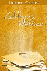 Letters from Mexico - Hernan Cortes - 9781607964919