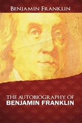 The Autobiography of Benjamin Franklin - FRANKLIN,  Benjamin - 9781607964995