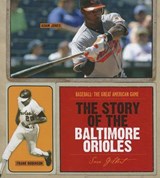 The Story of the Baltimore Orioles - GILBERT,  Sara - 9781608180332