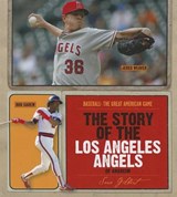 The Story of the Los Angeles Angels of Anaheim - GILBERT,  Sara - 9781608180448
