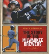 The Story of the Milwaukee Brewers - GILBERT,  Sara - 9781608180462