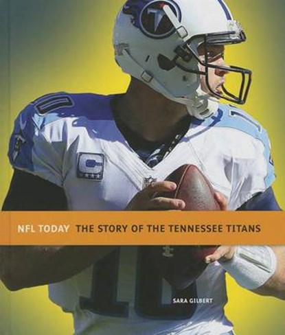 The Story of the Tennessee Titans, GILBERT,  Sara - Gebonden - 9781608183227