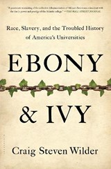 Ebony and Ivy - Craig Steven Wilder - 9781608194025