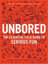 Unbored - Joshua Glenn ; Elizabeth Foy Larsen - 9781608196418