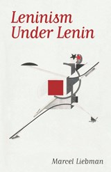 Leninism Under Lenin - Marcel Liebman - 9781608466726