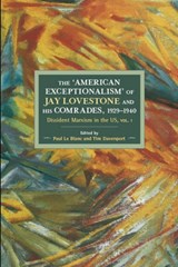 The American Exceptionalism Of Jay Lovestone And His Comrade - Tim Davenport ; Paul Le Blanc - 9781608467563