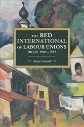 The Red International Of Labour Unions (rilu) 1920 - 1937