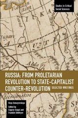 Russia: From Proletarian Revolution To State-capitalist Counter-revolution - Raya Dunayevskaya ; Eugene Gogol ; Franklin Dmitryev - 9781608469338