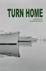 Turn Home - Eleanor R Mayo - 9781608640102