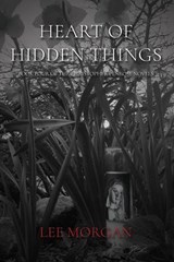 Heart of Hidden Things - Lee Morgan - 9781608643523