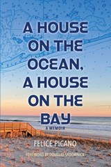 A House on the Ocean, A House on the Bay - Felice Picano - 9781608644032