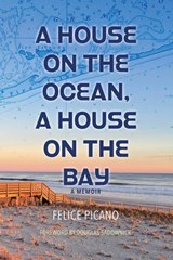 A House on the Ocean, A House on the Bay - Felice Picano - 9781608644049