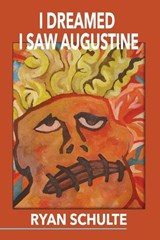 I Dreamed I Saw Augustine - Ryan Schulte - 9781608644247